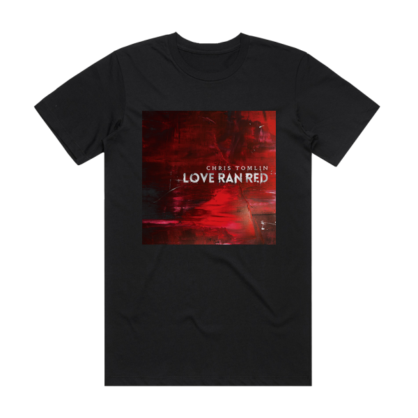 Chris Tomlin Love Ran Red Album Cover T-Shirt Black