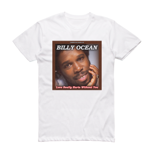 Billy Ocean Love Really Hurts Without You Album Cover T-Shirt White