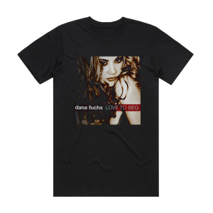 Dana Fuchs Love To Beg Album Cover T-Shirt Black