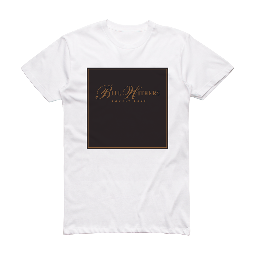 Bill Withers Lovely Days Album Cover TShirt White ALBUM COVER TSHIRTS
