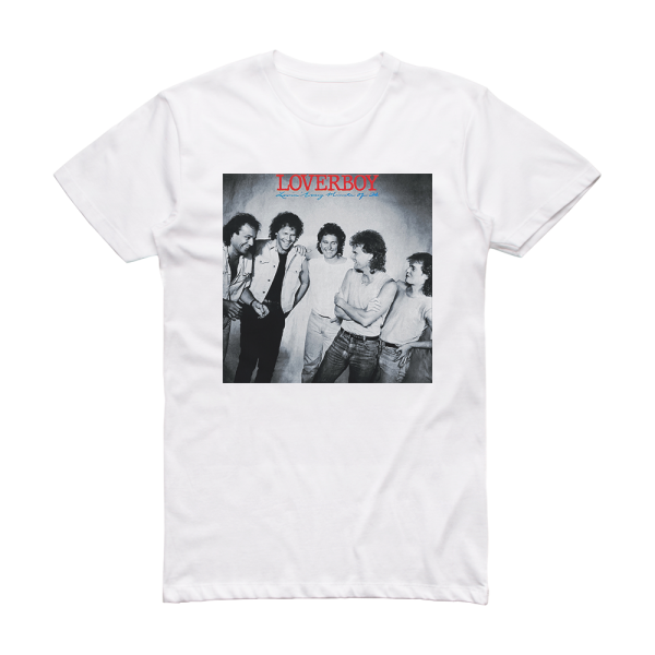 Loverboy Lovin Every Minute Of It Album Cover T-Shirt White