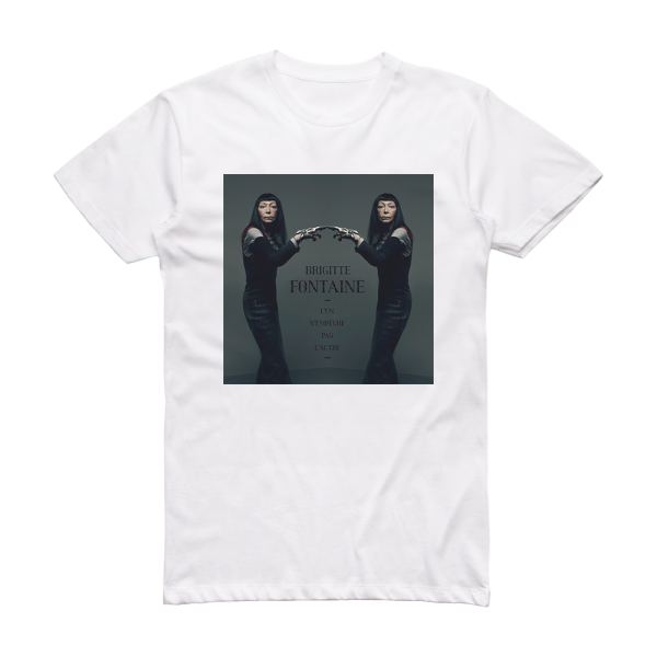 Brigitte Fontaine Lun Nempche Pas Lautre Album Cover T-Shirt White