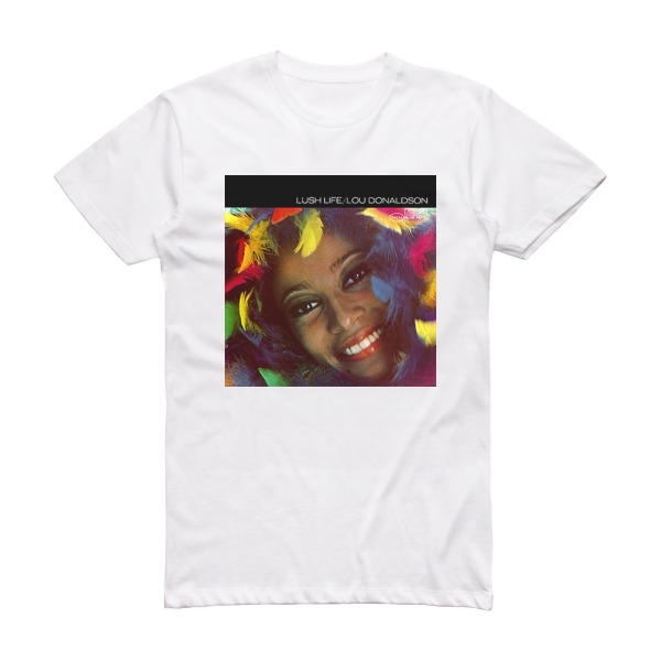 Lou Donaldson Lush Life Album Cover T-Shirt White