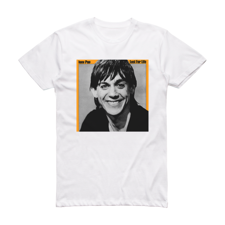 lust for life t shirt