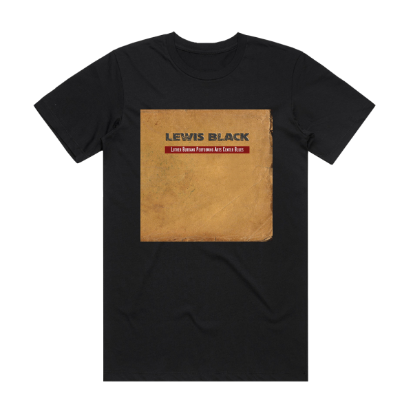 Lewis Black Luther Burbank Performing Arts Center Blues Album Cover T-Shirt Black