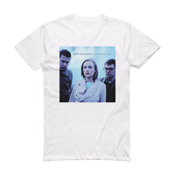 Hooverphonic Mad About You Album Cover T-Shirt White