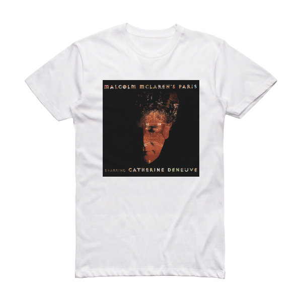 Malcolm McLaren Malcolm Mclarens Paris Starring Catherine Deneuve Album Cover T-Shirt White