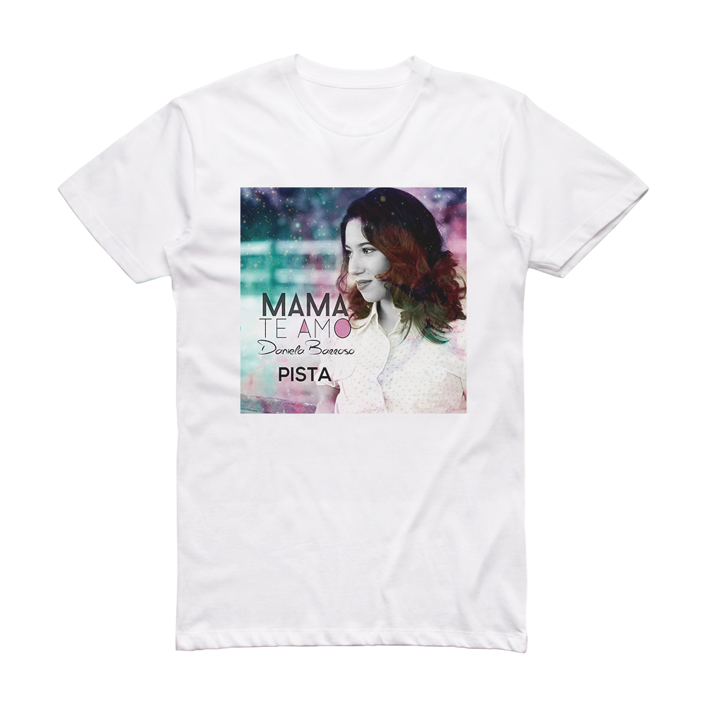 Daniela Barroso Mam Te Amo Instrumetal Pista Album Cover T-Shirt White