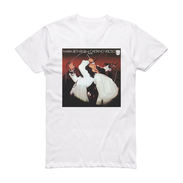 Caetano Veloso Maria Bethania Caetano Veloso  Ao Vivo Album Cover T-Shirt White