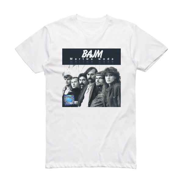 Bajm Martwa Woda Album Cover T-Shirt White
