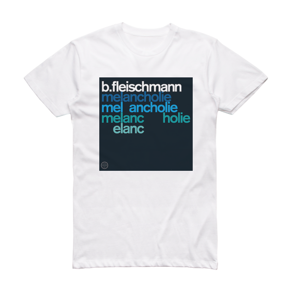 B Fleischmann Melancholie Sendestrae Album Cover T-Shirt White