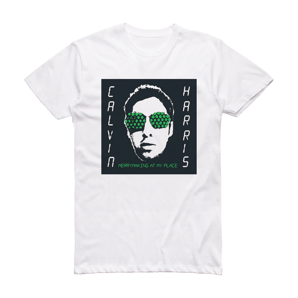 Calvin Harris Merrymaking At My Place Album Cover T-Shirt White