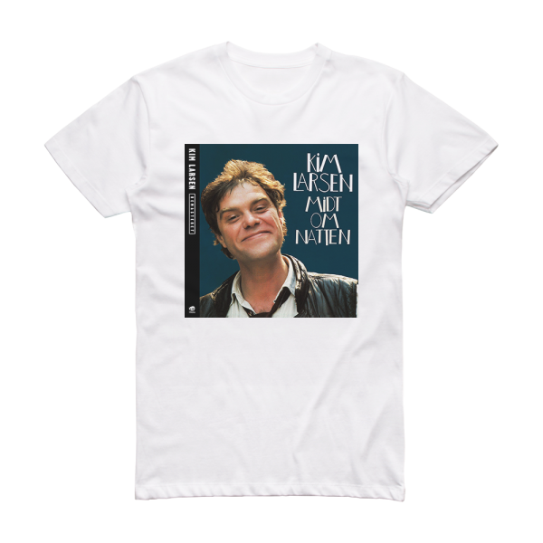 Kim Larsen Midt Om Natten Album Cover T-Shirt White