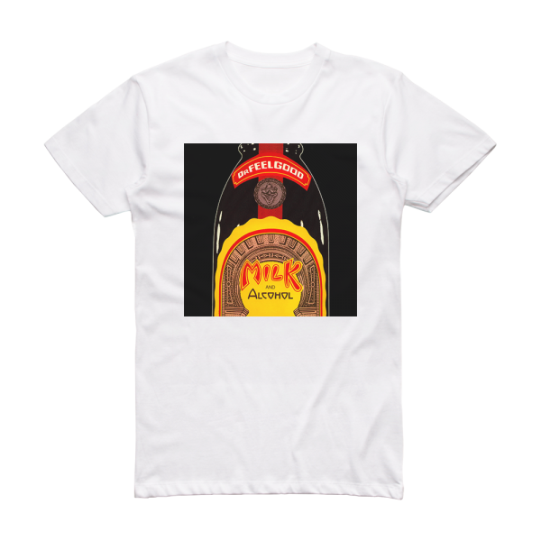 Dr Feelgood Milk And Alcohol Album Cover T-Shirt White