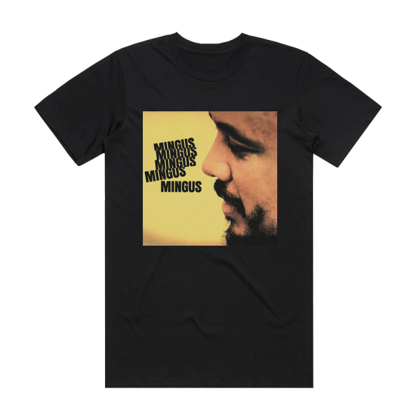 Charles Mingus Mingus Mingus Mingus Mingus Mingus Album Cover T-Shirt Black