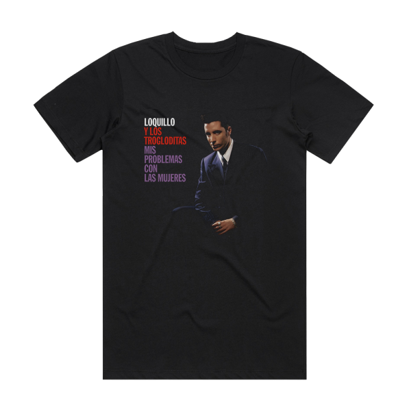 Loquillo y Trogloditas Mis Problemas Con Las Mujeres Album Cover T-Shirt Black