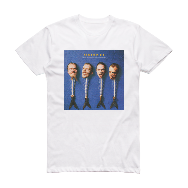 Fischmob Mnner Knnen Seine Gefhle Nicht Zeigen Album Cover T-Shirt White