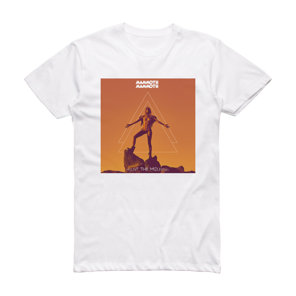 Mammoth Mammoth Mount The Mountain Album Cover T-Shirt White