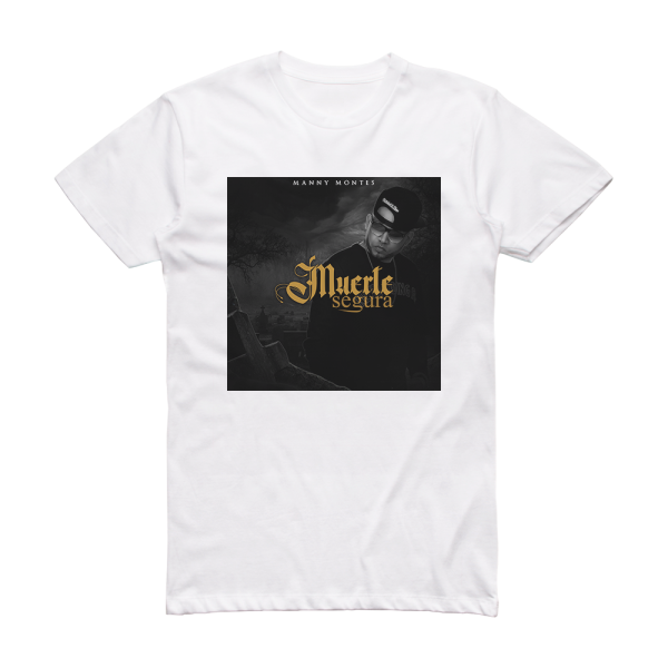 manny montes Muerte Segura Album Cover T-Shirt White