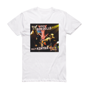 Gogol Bordello Multi Kontra Culti Vs Irony Album Cover T-Shirt White