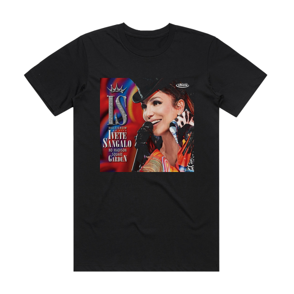 Ivete Sangalo Multishow Ao Vivo Ivete Sangalo No Madison Square Garden Album Cover T-Shirt Black