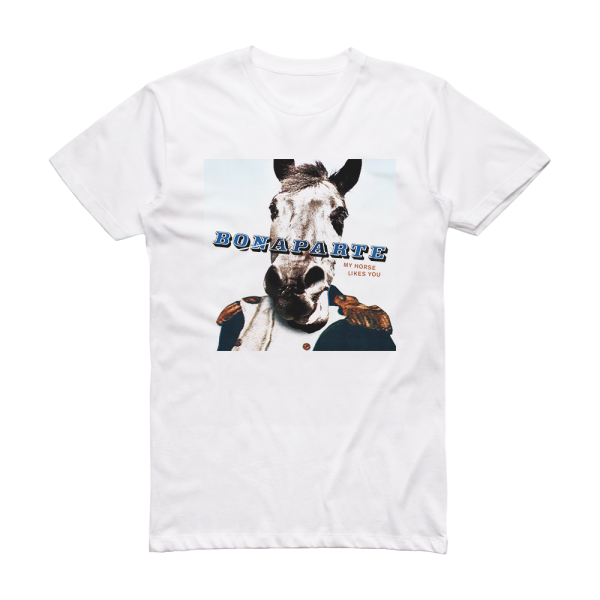 Bonaparte My Horse Likes You Album Cover T-Shirt White