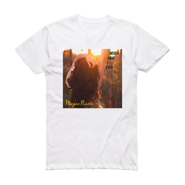 Megan Nicole Never Have I Ever Album Cover T-Shirt White