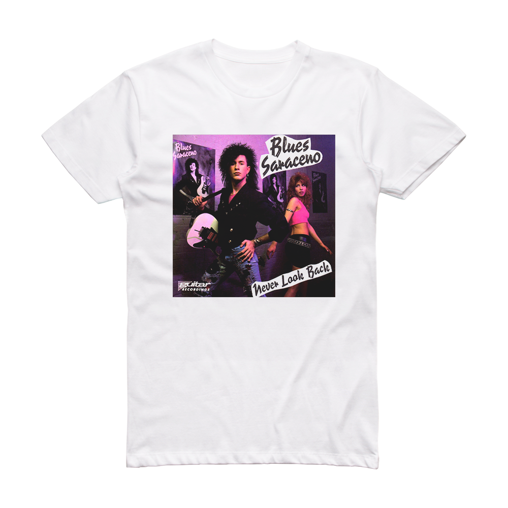 Blues Saraceno Never Look Back Album Cover T-Shirt White – ALBUM COVER ...