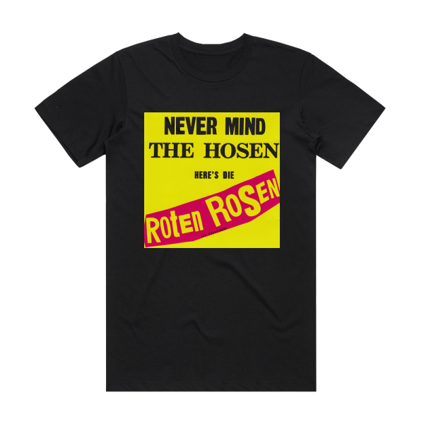 Die Toten Hosen Never Mind The Hosen Heres Die Roten Rosen Aus Dsseldorf Album Cover T-Shirt Black