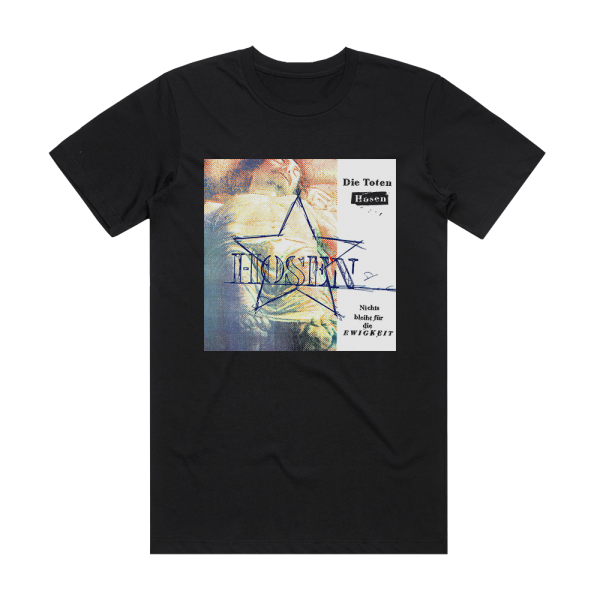 Die Toten Hosen Nichts Bleibt Fr Die Ewigkeit Album Cover T-Shirt Black