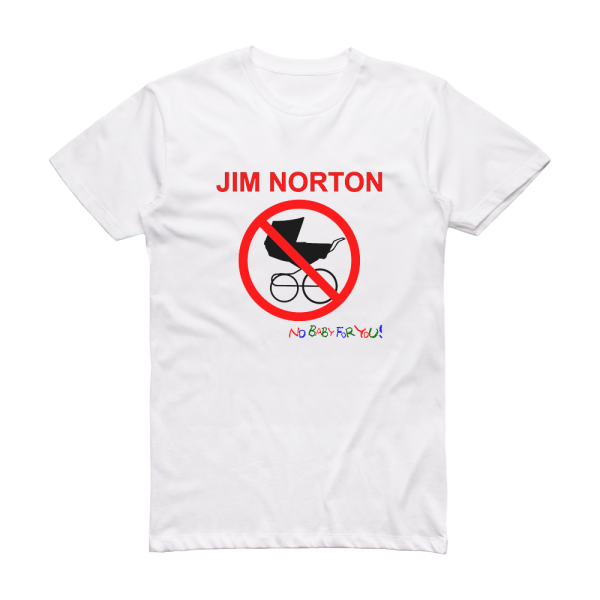 Jim Norton No Baby For You Album Cover T-Shirt White