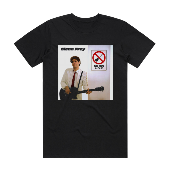 Glenn Frey No Fun Aloud 2 Album Cover T-Shirt Black