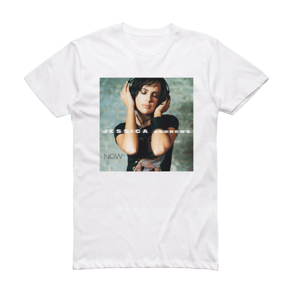 Jessica Andrews Now Album Cover T-Shirt White