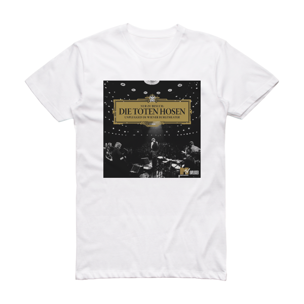 Die Toten Hosen Nur Zu Besuch Unplugged Im Wiener Burgtheater Album Cover T-Shirt White