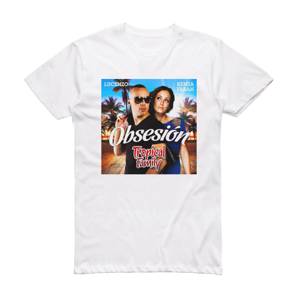 Lucenzo Obsesin Radio Edit Tropical Family Album Cover T-Shirt White