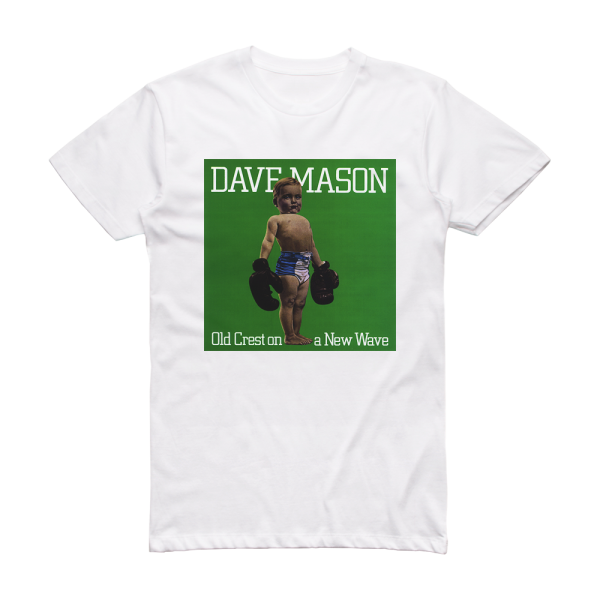 Dave Mason Old Crest On A New Wave 1 Album Cover T-Shirt White