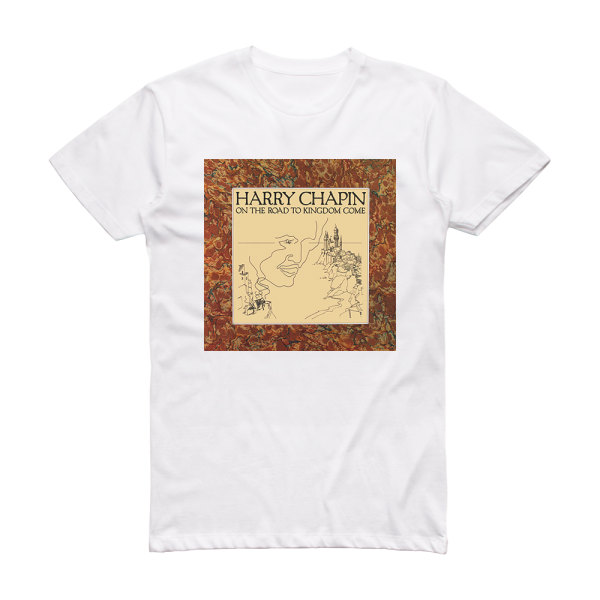 Harry Chapin On The Road To Kingdom Come Album Cover T-Shirt White