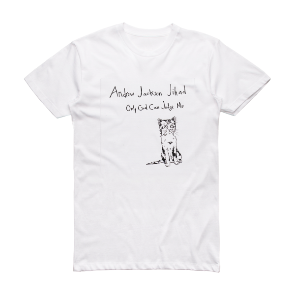 Andrew Jackson Jihad Only God Can Judge Me Album Cover T-Shirt White