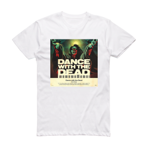 Dance With the Dead Out Of Body Album Cover T-Shirt White