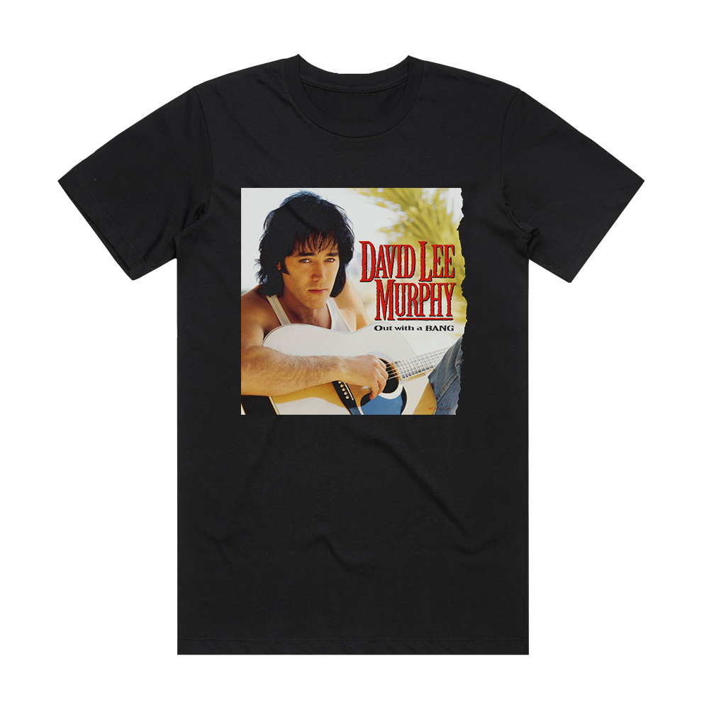 David Lee Murphy Out With A Bang Album Cover T-Shirt Black – ALBUM ...