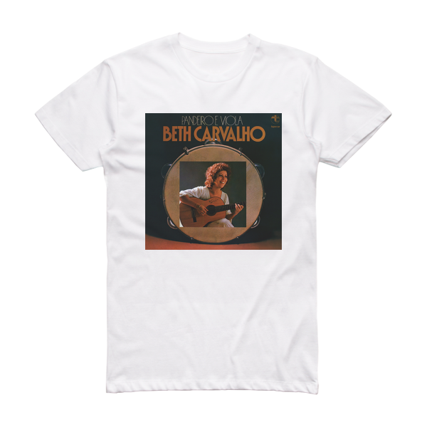 Beth Carvalho Pandeiro E Viola Album Cover T-Shirt White
