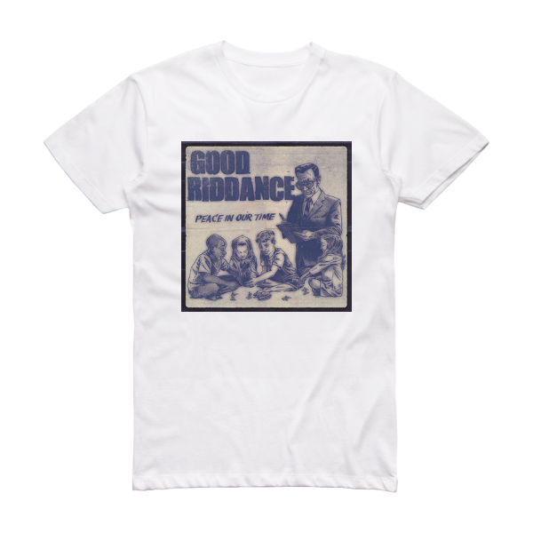 Good Riddance Peace In Our Time Album Cover T-Shirt White