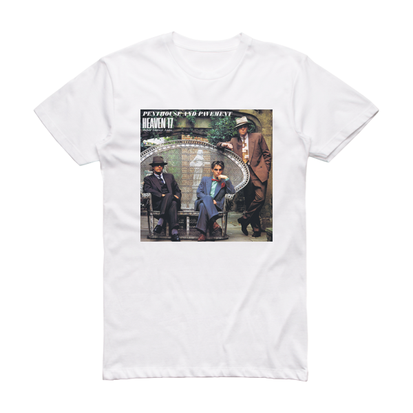 Heaven 17 Penthouse And Pavement 1 Album Cover T-Shirt White