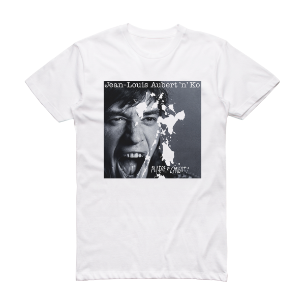 Jean-Louis Aubert and Ko Platre Et Ciment  Album Cover T-Shirt White