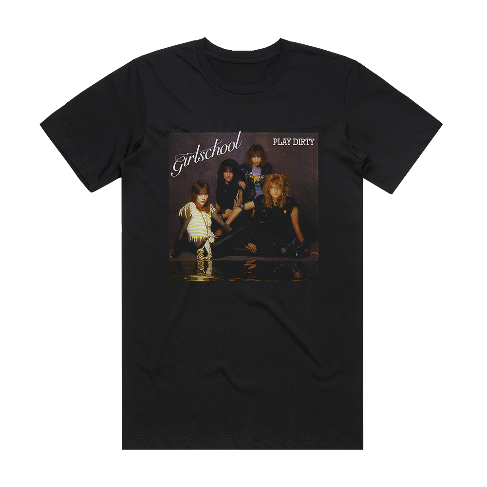 Girlschool Play Dirty Album Cover T-Shirt Black – ALBUM COVER T-SHIRTS