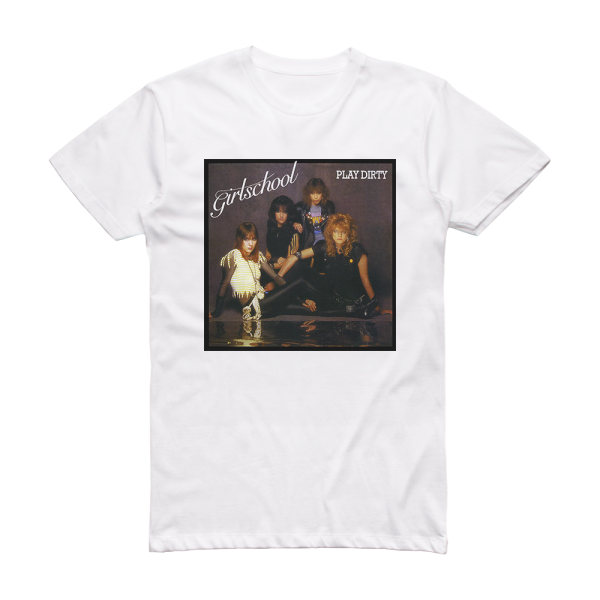 Girlschool Play Dirty Album Cover T-Shirt White