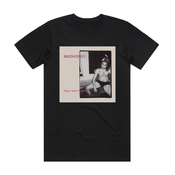Mudhoney Plays Hate The Police Album Cover T-Shirt Black