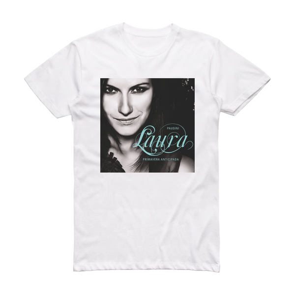 Laura Pausini Primavera In Anticipo Album Cover T-Shirt White