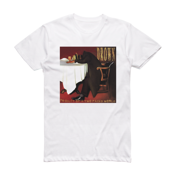 Drown Product Of A Two Faced World Album Cover T-Shirt White