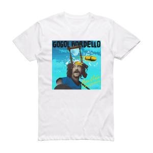 Gogol Bordello Pura Vida Conspiracy Album Cover T-Shirt White